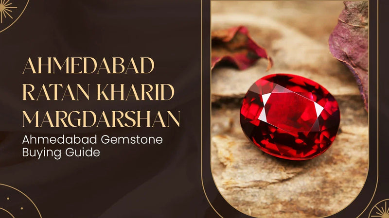 Ahmedabad Ratan Kharid Margdarshan – Ahmedabad Gemstone Buying Guide