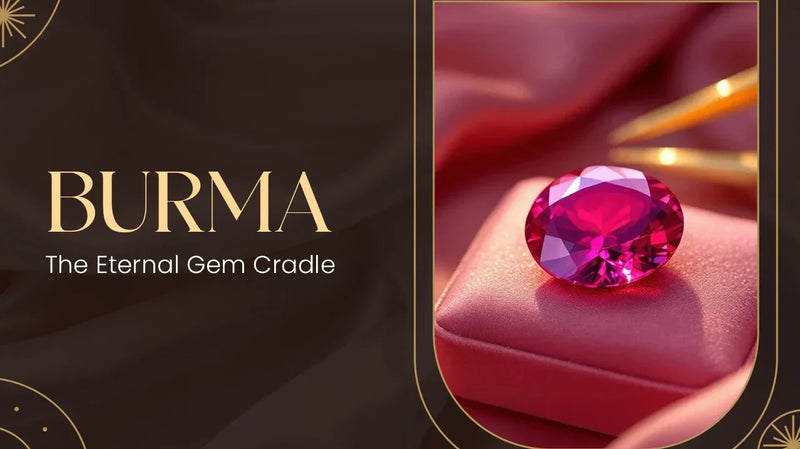 Burma: The Eternal Gem Cradle