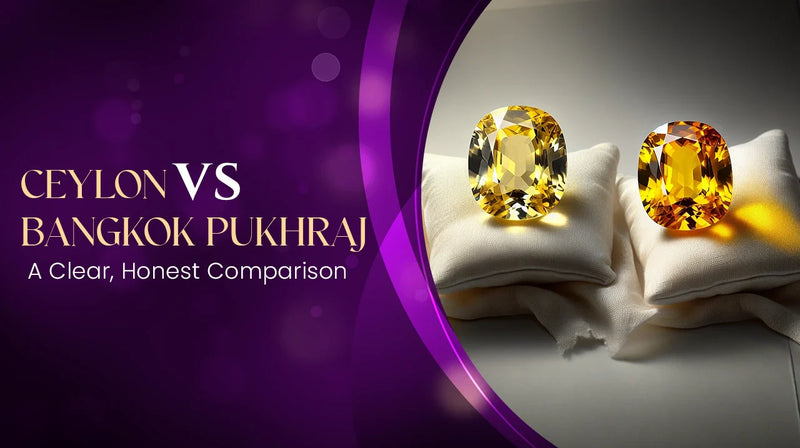Ceylon vs Bangkok Pukhraj: A Clear, Honest Comparison