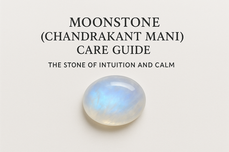 Moonstone (Chandrakant Mani) Care Guide — The Stone of Intuition and Calm