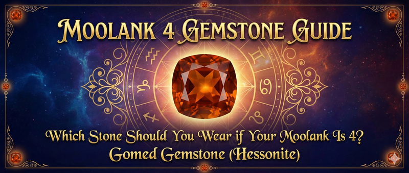 Moolank 4 Gemstone Guide: Which Stone Should You Wear if Your Moolank Is 4?