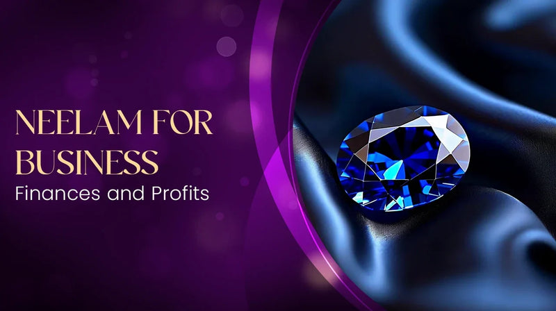 Neelam for Business, Finances and Profits