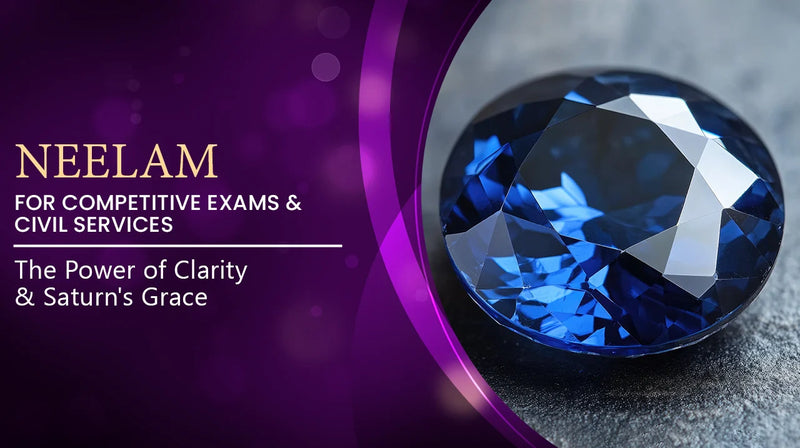 Neelam for Competitive Exams and Civil Services: The Power of Clarity and Saturn\'s Grace