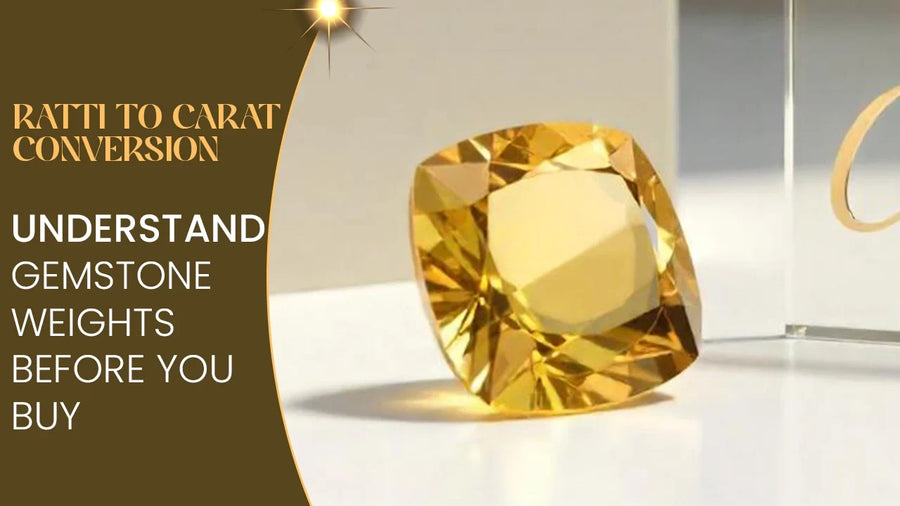 Ratti to Carat Conversion: Understand Gemstone Weights Before You Buy