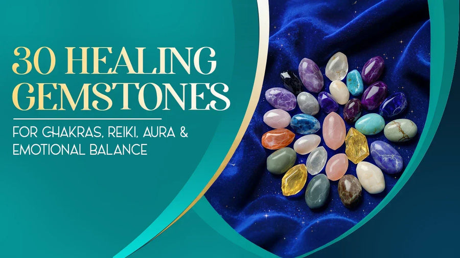 30 Healing Gemstones for Chakras, Reiki, Aura & Emotional Balance | PreciousCarats