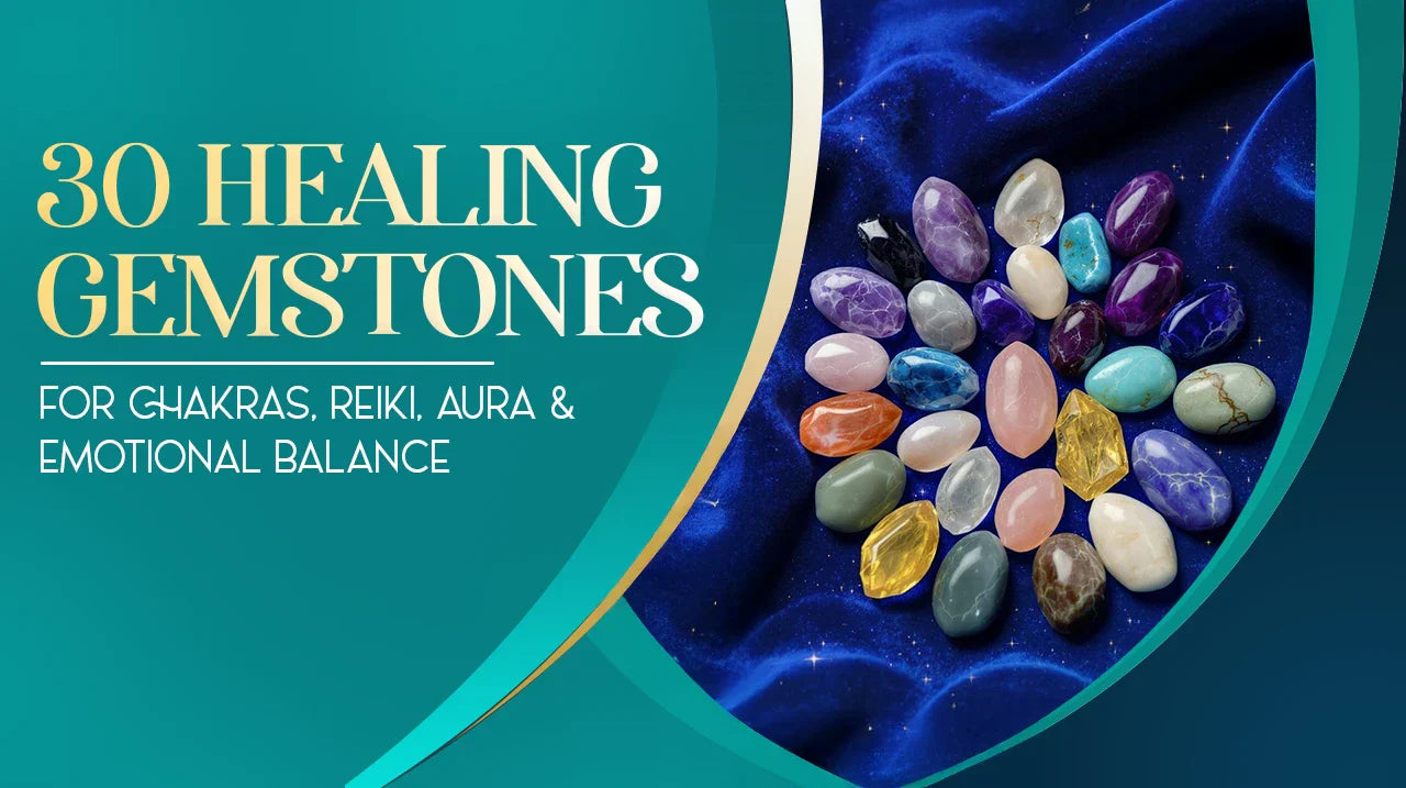 30 Healing Gemstones for Chakras, Reiki, Aura & Emotional Balance | PreciousCarats