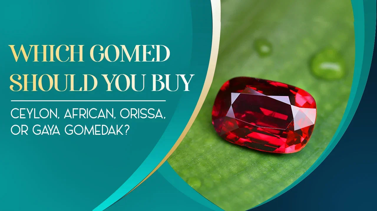 Which Gomed Should You Buy — Ceylon, African, Orissa, or Gaya Gomedak? | PreciousCarats
