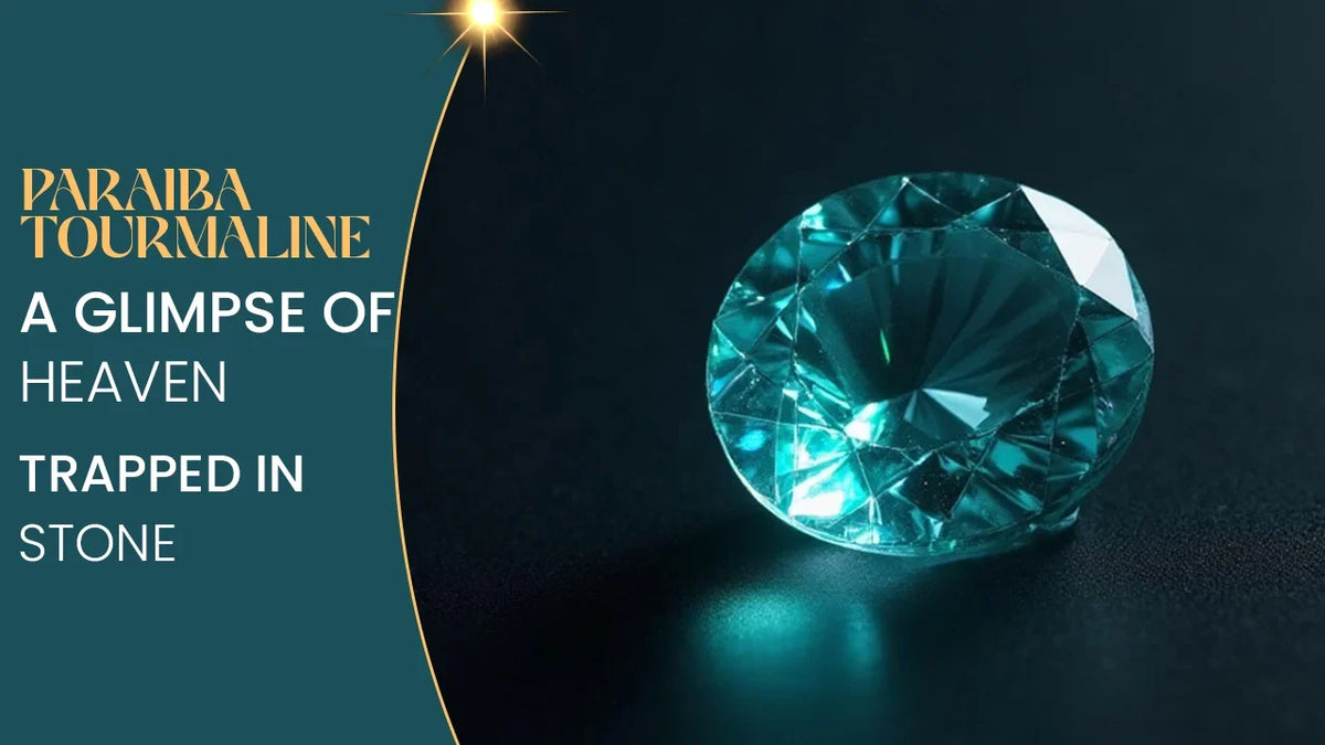 Paraiba Tourmaline: A Glimpse of Heaven, Trapped in Stone