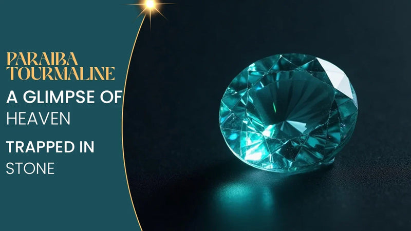 Paraiba Tourmaline: A Glimpse of Heaven, Trapped in Stone