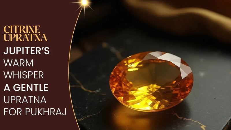 Citrine Upratna: Jupiter’s Warm Whisper, A Gentle Upratna for Pukhraj