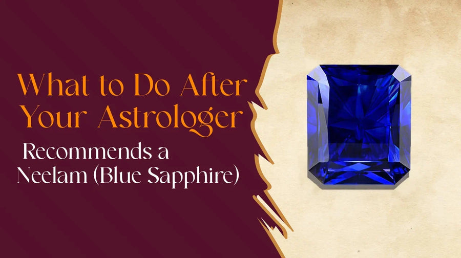 What to Do After Your Astrologer Recommends a Neelam (Blue Sapphire)