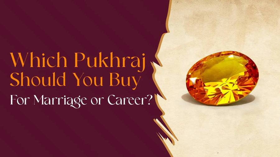 Which Pukhraj Should You Buy — For Marriage or Career?