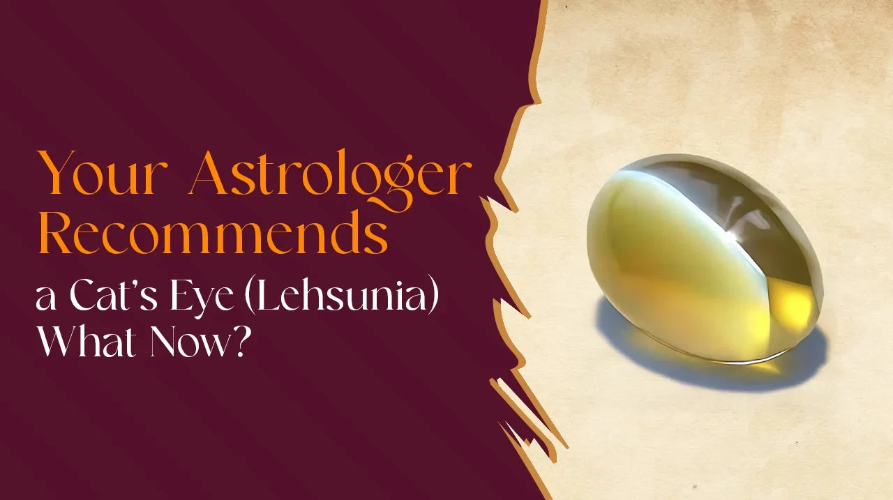 Your Astrologer Recommends a Cat’s Eye (Lehsunia). What Now?