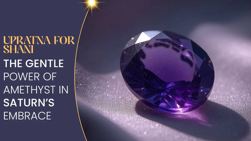 Upratna for Shani: The Gentle Power of Amethyst in Saturn’s Embrace