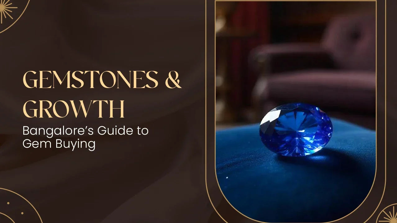 Gemstones & Growth: Bangalore’s Guide to Gem Buying