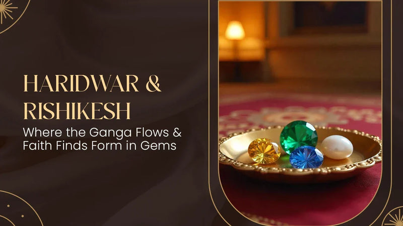 Haridwar and Rishikesh: Where the Ganga Flows and Faith Finds Form in Gems