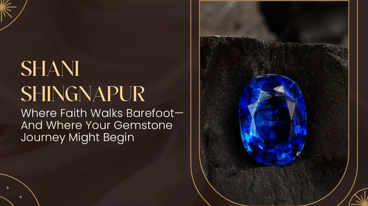 Shani Shingnapur: Where Faith Walks Barefoot — And Where Your Gemstone Journey Might Begin