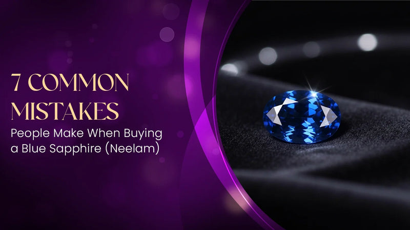 7 Common Mistakes People Make When Buying a Blue Sapphire (Neelam)