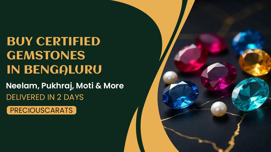 Buy Certified Gemstones in Bengaluru – Neelam, Pukhraj, Moti & More Delivered in 2 Days | PreciousCarats