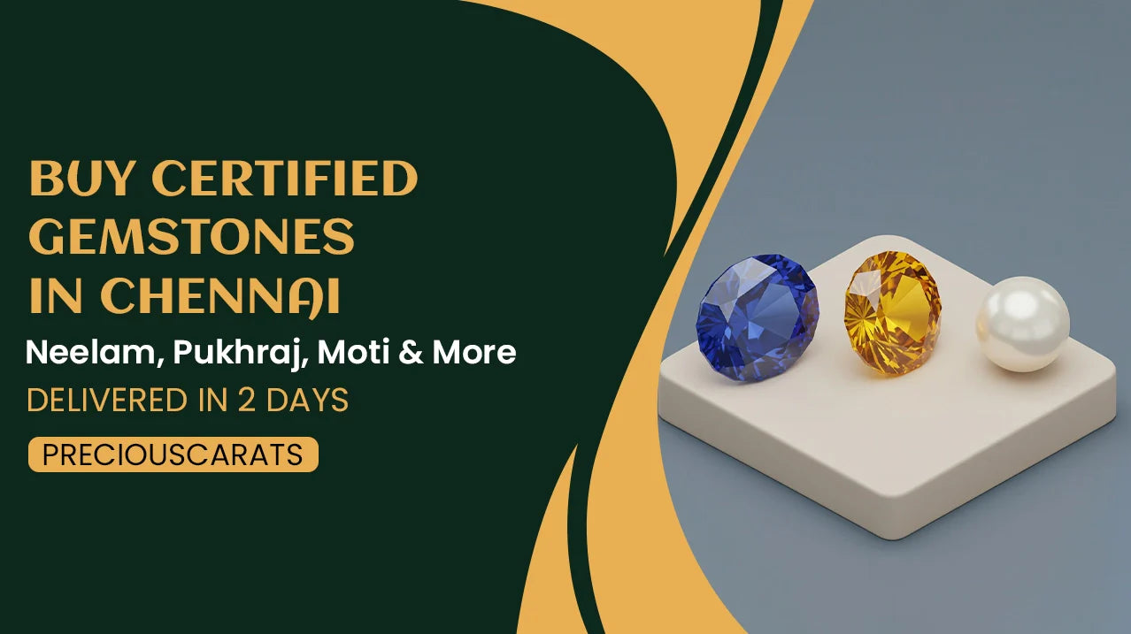 Buy Certified Gemstones in Chennai – Neelam, Pukhraj, Moti & More Delivered in 2 Days | PreciousCarats