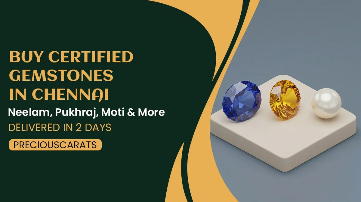 Buy Certified Gemstones in Chennai – Neelam, Pukhraj, Moti & More Delivered in 2 Days | PreciousCarats