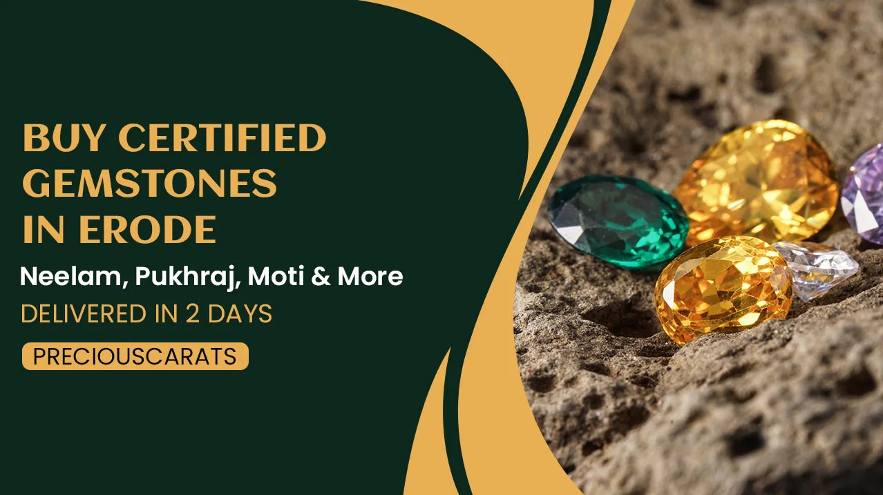 Buy Certified Gemstones in Erode – Neelam, Pukhraj, Moti & More Delivered in 2 Days | PreciousCarats