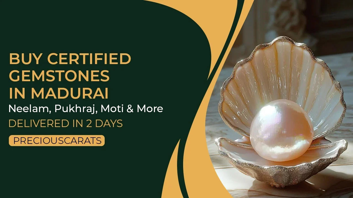 Buy Certified Gemstones in Madurai – Neelam, Pukhraj, Moti & More Delivered in 2 Days | PreciousCarats