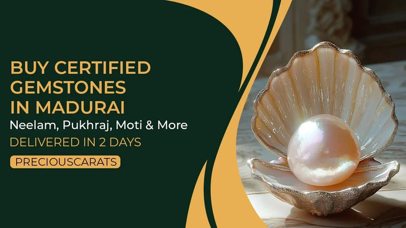 Buy Certified Gemstones in Madurai – Neelam, Pukhraj, Moti & More Delivered in 2 Days | PreciousCarats