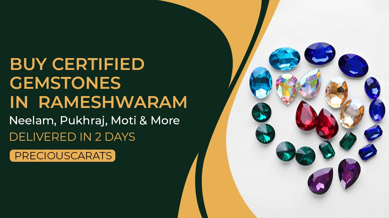 Buy Certified Gemstones in Rameshwaram – Neelam, Pukhraj, Moti & More Delivered in 2 Days | PreciousCarats