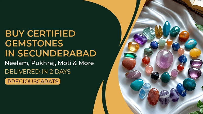 Buy Certified Gemstones in Secunderabad – Neelam, Pukhraj, Moti & More Delivered in 2 Days | PreciousCarats