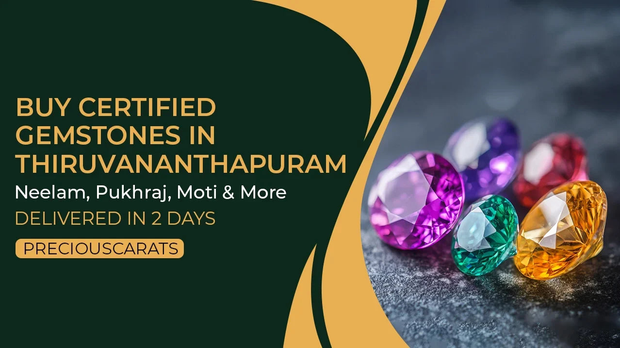 Buy Certified Gemstones in Thiruvananthapuram – Neelam, Pukhraj, Moti & More Delivered in 2 Days | PreciousCarats