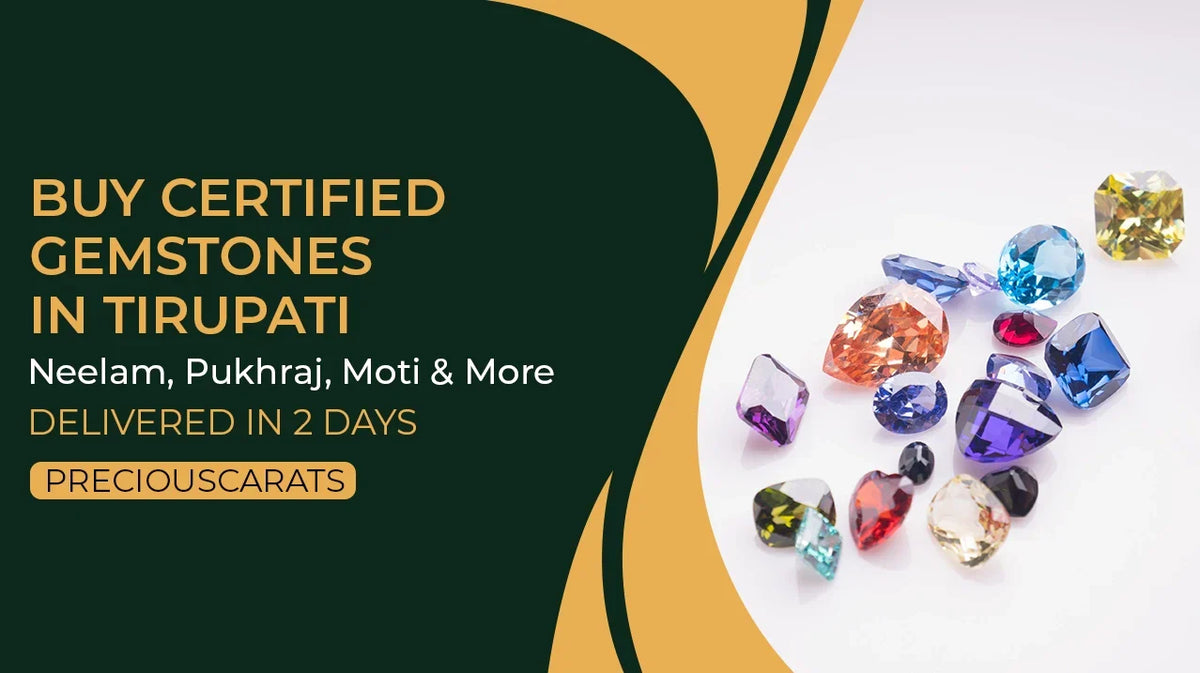 Buy Certified Gemstones in Tirupati – Neelam, Pukhraj, Moti & More Delivered in 2 Days | PreciousCarats