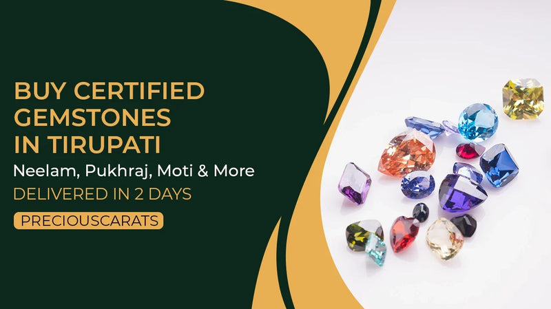 Buy Certified Gemstones in Tirupati – Neelam, Pukhraj, Moti & More Delivered in 2 Days | PreciousCarats