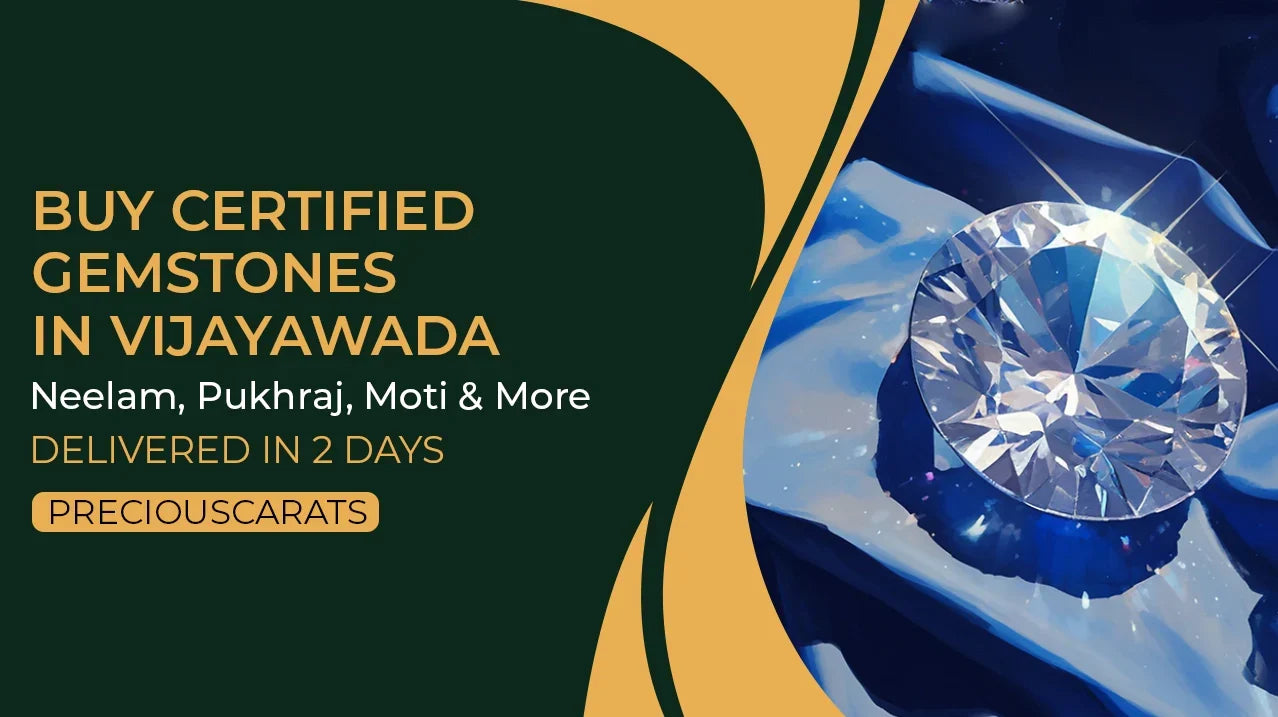 Buy Certified Gemstones in Vijayawada – Neelam, Pukhraj, Moti & More Delivered in 2 Days | PreciousCarats