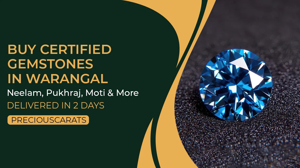 Buy Certified Gemstones in Warangal – Neelam, Pukhraj, Moti & More Delivered in 2 Days | PreciousCarats