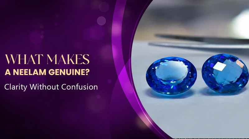 What Makes a Neelam Genuine? | Clarity Without Confusion