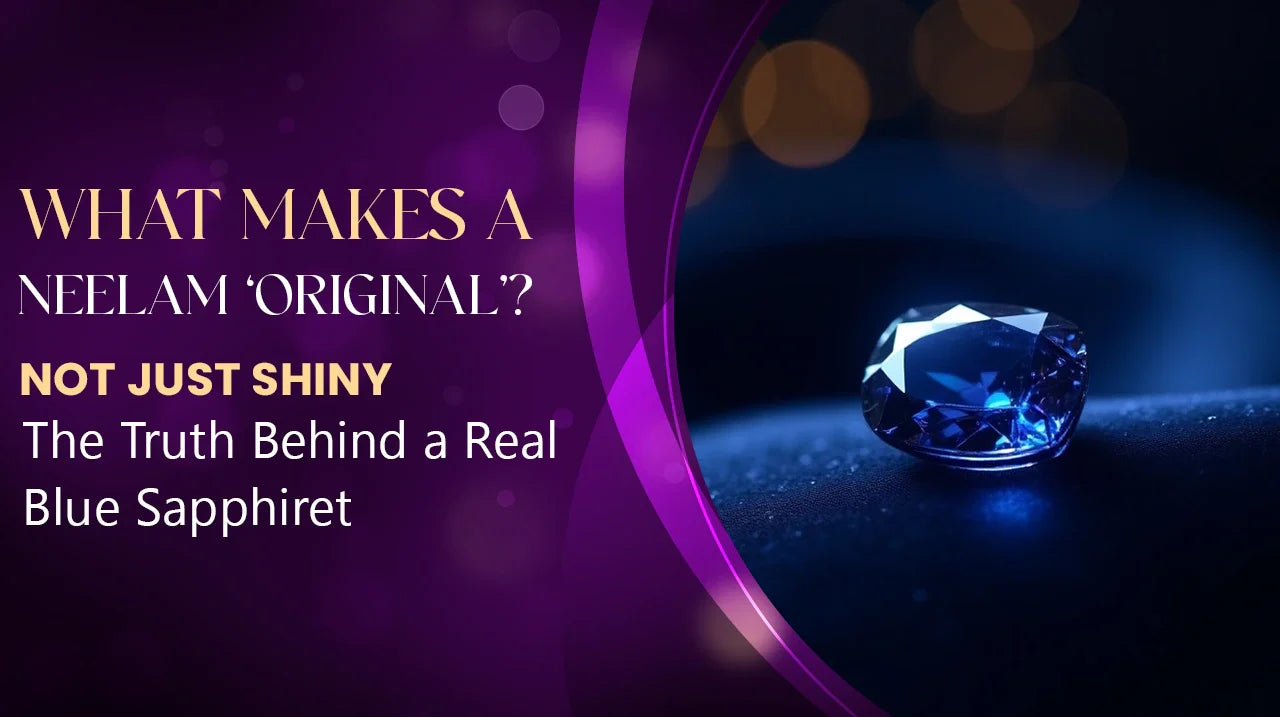 What Makes a Neelam ‘Original’? — Not Just Shiny – The Truth Behind a Real Blue Sapphire