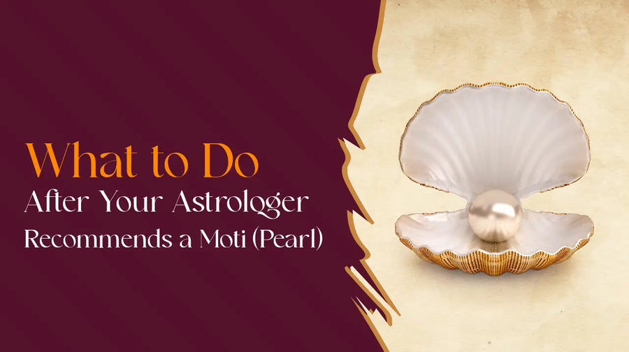 What to Do After Your Astrologer Recommends a Moti (Pearl)