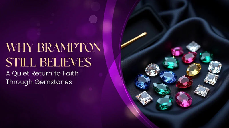 Why Brampton Still Believes: A Quiet Return to Faith Through Gemstones