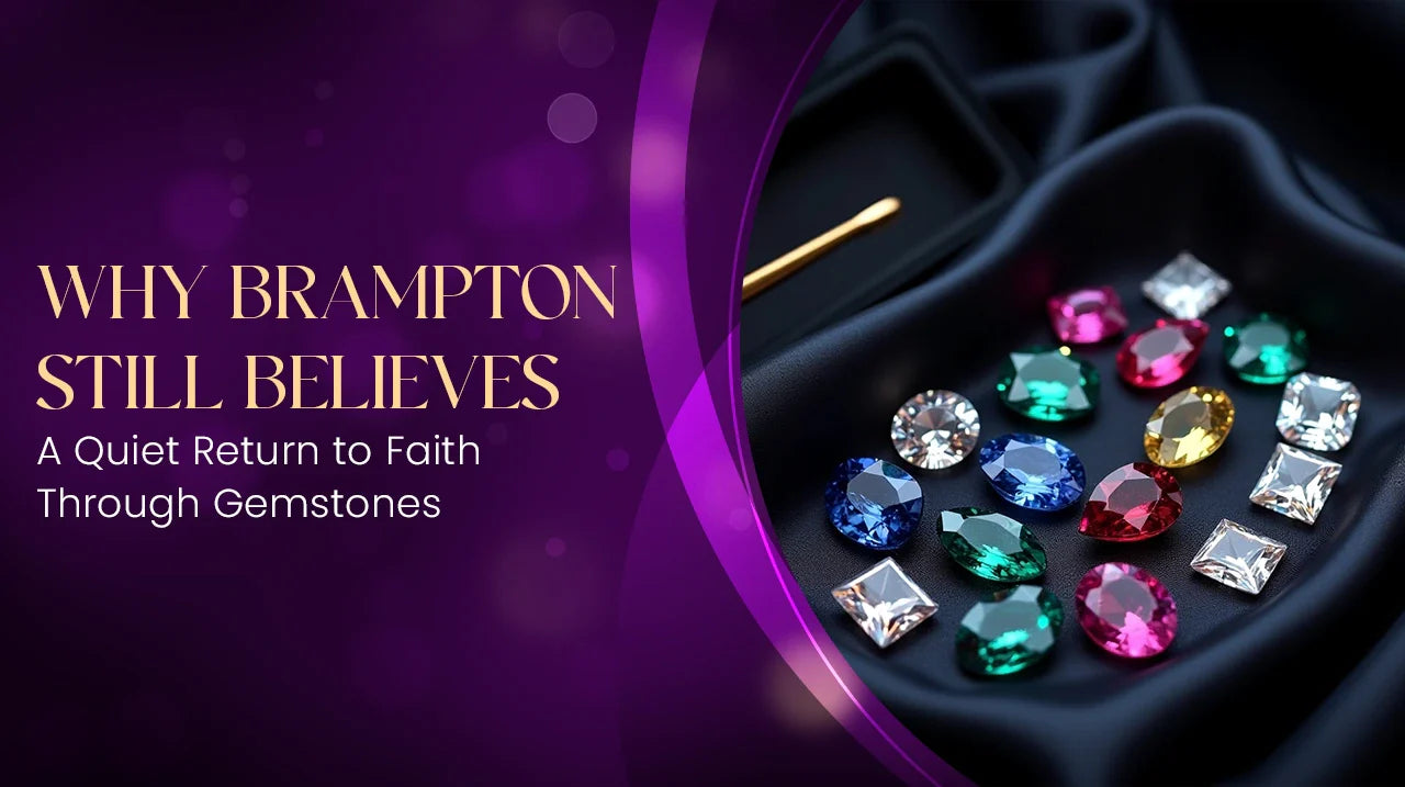 Why Brampton Still Believes: A Quiet Return to Faith Through Gemstones
