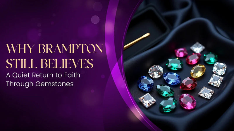 Why Brampton Still Believes: A Quiet Return to Faith Through Gemstones