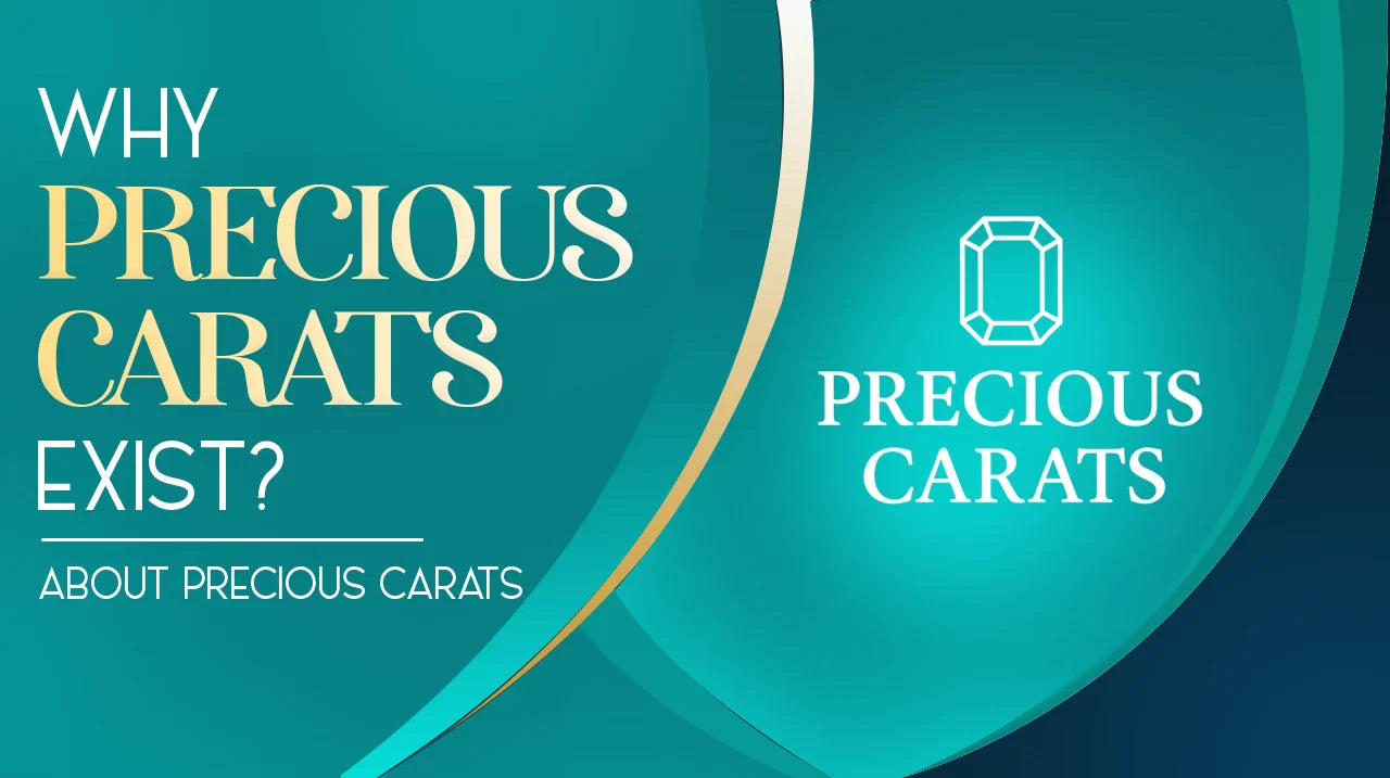 Why Precious Carats Exists? | About Precious Carats