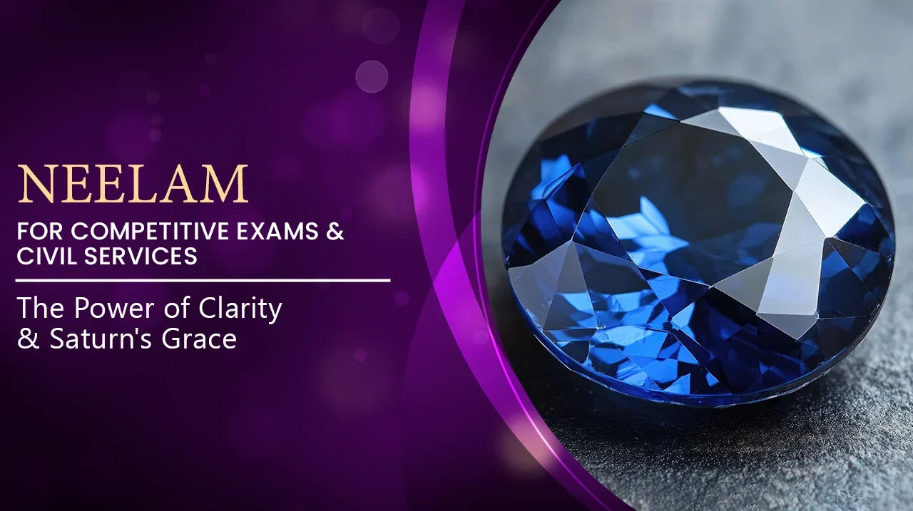 Neelam for Competitive Exams and Civil Services: The Power of Clarity and Saturn\'s Grace