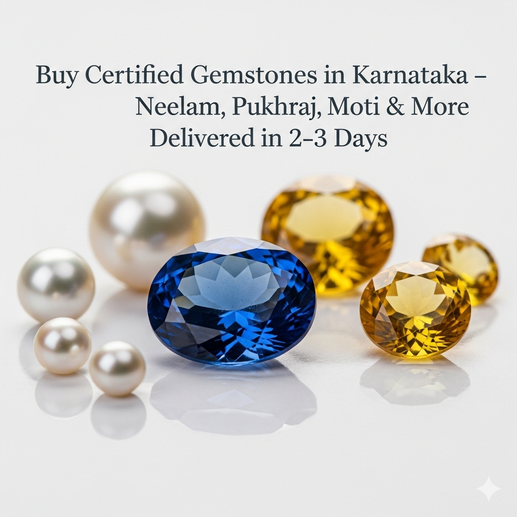 Buy Certified Gemstones in Karnataka – Neelam, Pukhraj, Moti & More Delivered in 2–3 Days